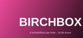 Birchbox 5 echantillons mensuels 14,90 euros box decouverte beaute