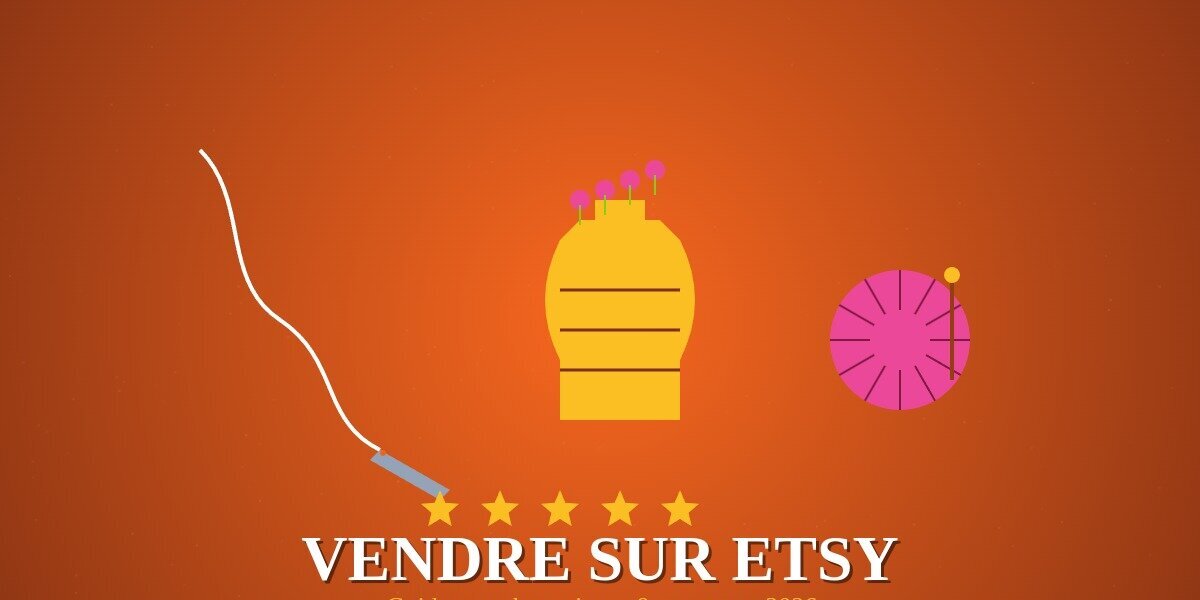 Vendre sur Etsy 2026 illustration vase artisanal pelote laine aiguille couture etoiles createurs marketplace